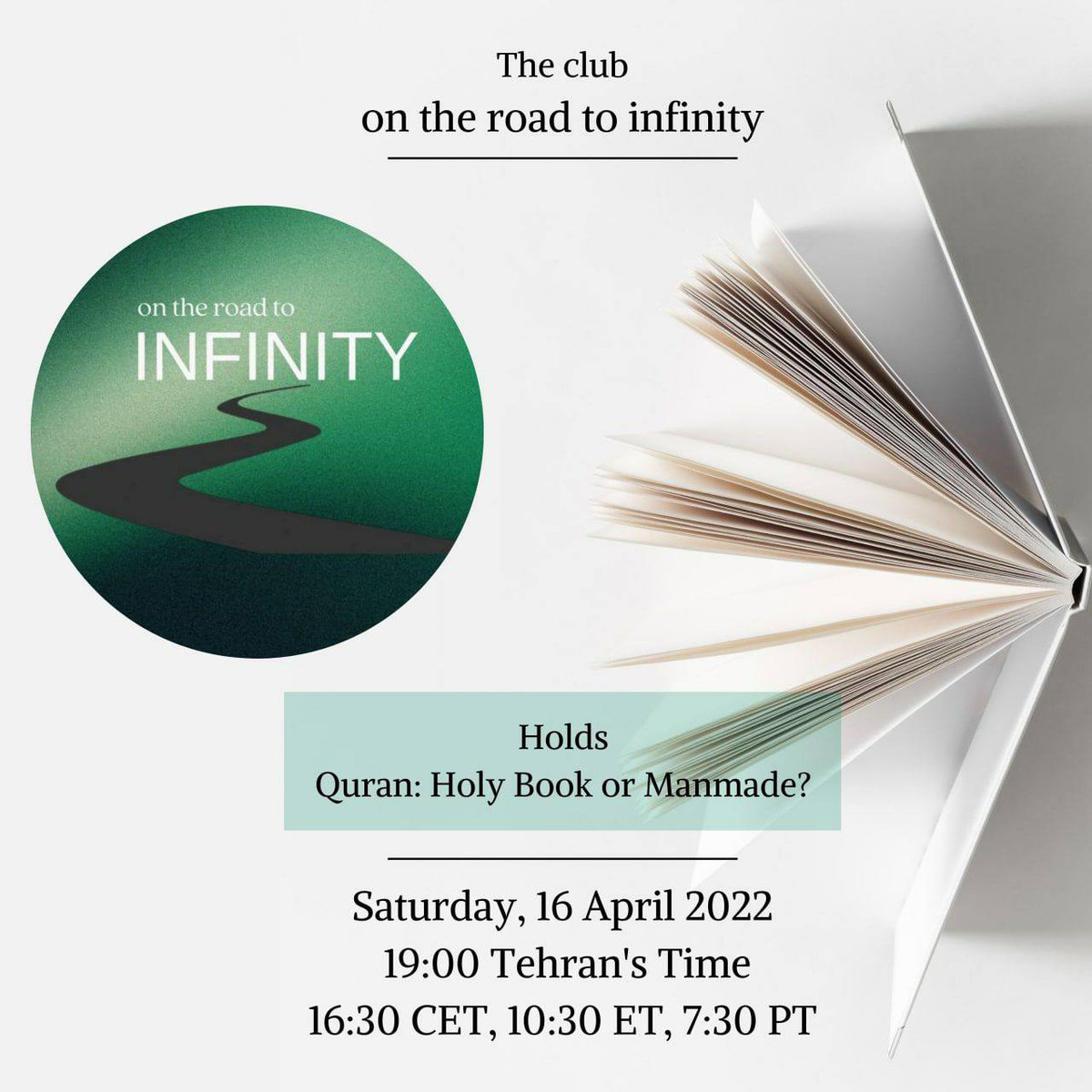 Boroujerdi's tweet photo. The Club  
On the Road to Infinity 
holds: 

“Quran: Holy Book or Manmade?”

Saturday, 16 April 2022 
19 Tehran's Time 
16:30 CET, 10:30 ET, 7:30 PT

https://t.co/nmMesGDgVv https://t.co/UVPnAfoPTa