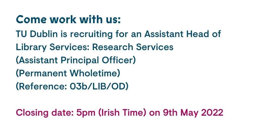 Come Work With Us     
Assistant Head of Library Services: Research Services 
Please see tudublin.ie/vacancies/ for details and to apply     
Closing date: 5pm (Irish time) 9th May 2022

#LISjobs #jobfairy #WeAreTUDublin #comeworkwithus