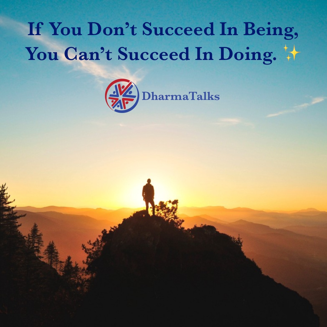 DharmaTalks's tweet image. If you don’t succeed in being, you can’t succeed in doing. ✨ #DharmaTalks #rightaction #ethicalconduct #kindness #harmony #peace #truth  #honor #compassion #mindfulness #contemplativelife