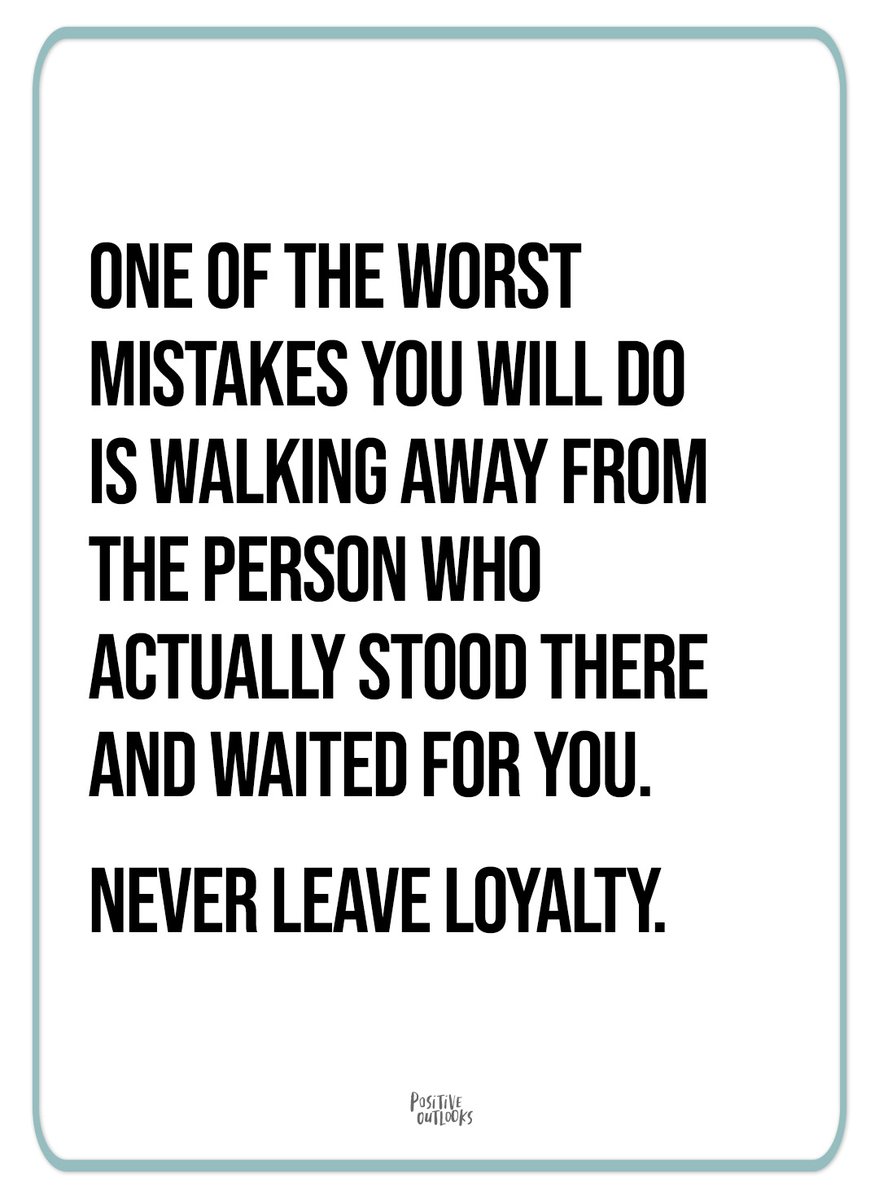 Never leave loyalty. #QOTD