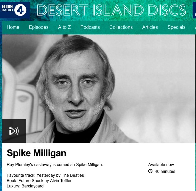 Spike Milligan's Desert Island Discs episode is one of the best I've heard. Milligan is so knowledgeable about such a wide range of music, & his improvisation is at the Groucho level. His luxury on the desert island: Barclaycard bbc.co.uk/programmes/p00…