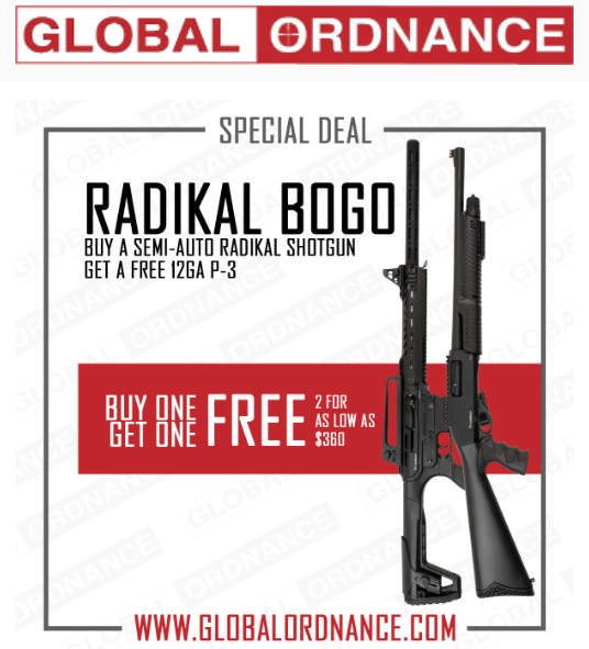 GO BOGO
Global Ordnance is giving out FREE Radikal Arms P-3 12 Gauge Shotguns with purchase of Radikal Arms MKX-3, SA-1 or NK-1
Here's the link: globalordnance.com/radikal-arms/?…