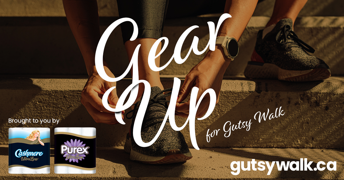 Miss our Gear Up for #GutsyWalk contest last month? Gear Up for Gutsy Walk is back! You could have a chance to win a year’s supply of bathroom tissue courtesy of Cashmere® or Purex®! Sign up for this year’s #GutsyWalk &amp; raise $150 before the end of April: gutsywalk.ca.