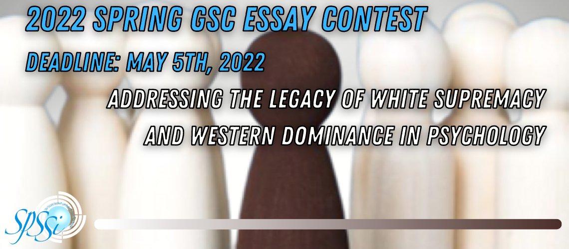 Please share w/ undergrad, masters, and doctoral students! The 2022 <a href="/SPSSI_GSC/">SPSSI GSC</a> Essay Competition deadline is 5/5/22. Theme: Addressing The Legacy of #WhiteSupremacy and Western Dominance in #Psychology. No need to be a SPSSI member ow.ly/krgS50IHLua <a href="/apagradstudents/">APAGS</a>