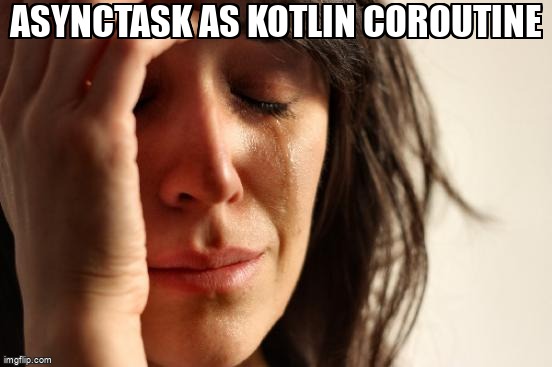 overflow_meme's tweet image. AsyncTask as kotlin coroutine stackoverflow.com/questions/5520… #kotlin #kotlincoroutines #android #androidasynctask #multithreading