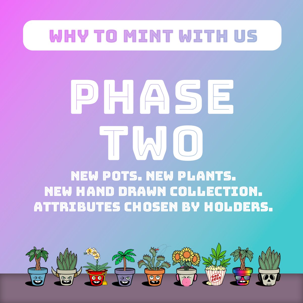 (11/11) During our one year of giveaways, we will be working on developing our phase two collection. Pots, plants and attributes will be chosen by the community of holders! We can't wait to #grow this project together! This is only the beginning 🙏🪴❤️