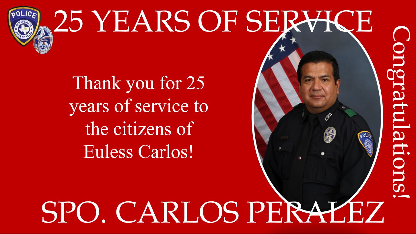 Euless Police on Twitter "Please congratulate Carlos Peralez on 25
