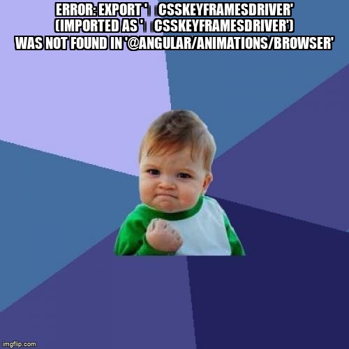 overflow_meme's tweet image. Error: export 'ɵCssKeyframesDriver' (imported as 'ɵCssKeyframesDriver') was not found in '@angular/animations/browser' stackoverflow.com/questions/7114… #angular #angularanimations