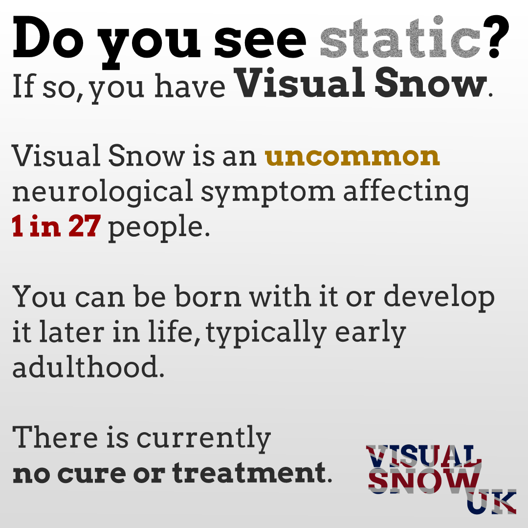 For every retweet, Visual Snow UK will donate £1* to a Visual Snow charity.

#VisualSnowSyndrome is in desperate need of funding to continue research into this devastating debilitating condition.