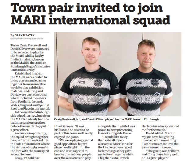 Teries Craig Pretswell and David Oliver were honoured to be selected to play for the <a href="/MARInvitational/">MARI's Rugby</a> side, that took on <a href="/EdinburghRugby/">Edinburgh Rugby</a>'s inclusive team on April 9 <a href="/EdinburghAccies/">Edinburgh Accies</a>' Raeburn Place - more in the most recent <a href="/TheHawickPaper/">The Hawick Paper</a>