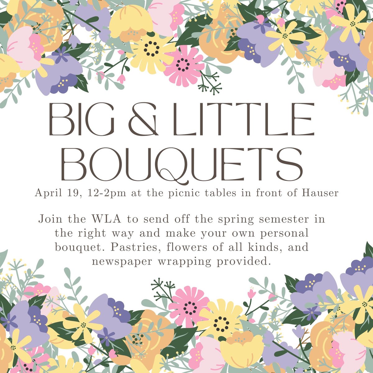 Grab your big/little sister and join the WLA in sending off the spring semester the right way by making your own personal bouquet. Pastries, flowers of all kinds, and newspaper wrapping will be provided. RSVP: bit.ly/3uMdvsO