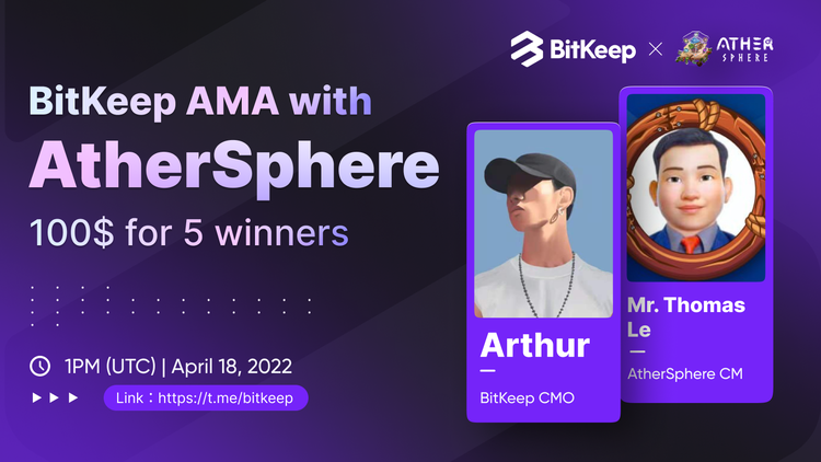 📢#BitKeep &amp; <a href="/AtherSphere/">Ather Sphere</a> AMA

👨Guest: Mr. Thomas Le, Global CM of Athersphere

📌$100 for 5 winners in live AMA

📅Time: 1 PM, 18 Apr, 2022(UTC)

🔗Venue: t.me/bitkeep

🙌Welcome to join us.