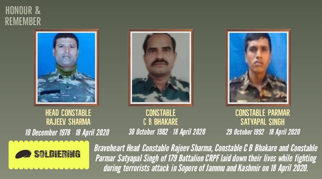 Today, we honour & remember #Braveheart HC Rajeev Sharma, CT C B Bhakare and CT Parmar Satyapal Singh of 179 Battalion #CRPF who laid down their lives while fighting during terrorists attack in #Sopore of J&K on 18 April 2020. The nation will never forget their sacrifice.