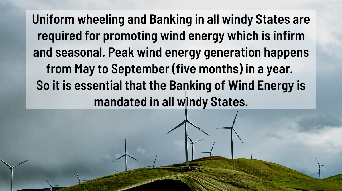 Uniform wheeling &amp; Banking in all windy States are required for promoting #windenergy which is infirm &amp; seasonal. Peak wind energy generation happens 4m May-Sep in a year. So it is essential that Banking of Wind Energy is mandated in all windy States. <a href="/mnreindia/">Ministry of New and Renewable Energy (MNRE)</a> #ClimateAction