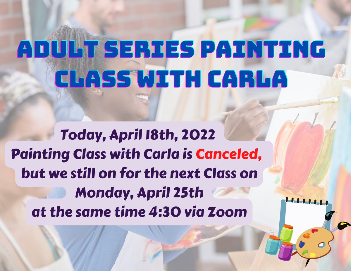 Unfortunately, the painting class with Carla is canceled just for Today, Monday 18th. But, we still on for the next class on Monday, April 25th. For questions please, feel free to contact Rosmery at 732-646-4055.