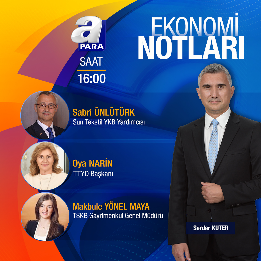 A Para (@apara_tv) on Twitter photo Ekonomi Notları'nda <a href="/SerdarKuter/">Serdar Kuter</a>'in konukları
📍 Sun Tekstil Yönetim Kurulu Başkan Yardımcısı Sabri Ünlütürk
📍 <a href="/ttyd_tr/">Türkiye Turizm Yatırımcıları Derneği (TTYD)</a> Başkanı Oya Narin
📍 TSKB Gayrimenkul Genel Müdürü <a href="/makbuleyonel/">Makbule Yonel Maya</a>
🕓 16:00'da A Para'da! Ekonomi Notları'nda <a href="/SerdarKuter/">Serdar Kuter</a>'in konukları
📍 Sun Tekstil Yönetim Kurulu Başkan Yardımcısı Sabri Ünlütürk
📍 <a href="/ttyd_tr/">Türkiye Turizm Yatırımcıları Derneği (TTYD)</a> Başkanı Oya Narin
📍 TSKB Gayrimenkul Genel Müdürü <a href="/makbuleyonel/">Makbule Yonel Maya</a>
🕓 16:00'da A Para'da!