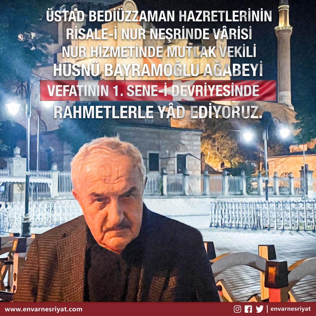 ÜSTAD BEDİÜZZAMAN HAZRETLERİNİN
RİSALE-İ NUR NEŞRİNDE VÂRİSİ
NUR HİZMETİNDE MUTLAK VEKİLİ
HÜSNÜ BAYRAMOĞLU AĞABEYİ
VEFATININ 1. SENE-İ DEVRİYESİNDE
RAHMETLERLE YÂD EDİYORUZ.

#Risaleinur #envarnesriyat #HüsnüBayramoğlu