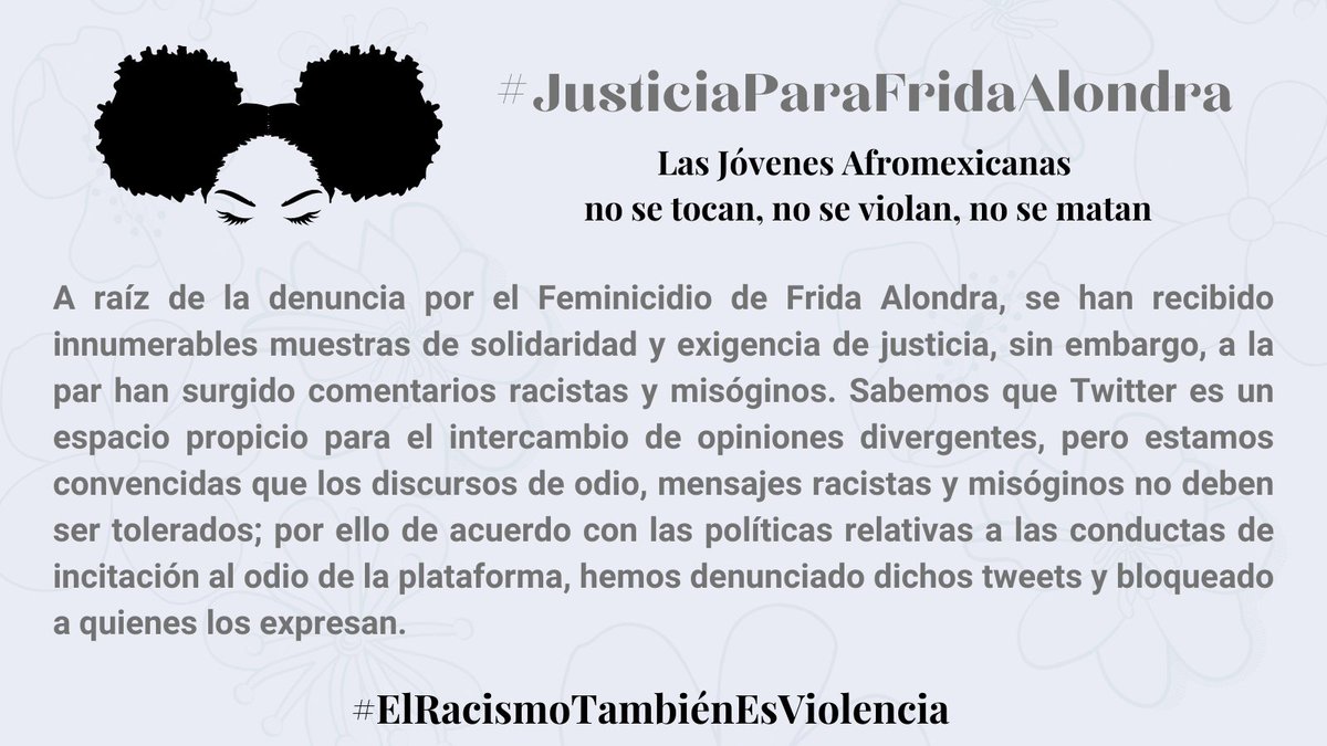 #JusticiaParaFridaAlondra
A raíz de la denuncia por el Feminicidio de Frida Alondra, se han recibido innumerables muestras de solidaridad, sin embargo, a la par han surgido comentarios racistas y misóginos, que no deben ser tolerados. #ElRacismoTambiénEsViolencia
#AfrosVisibles