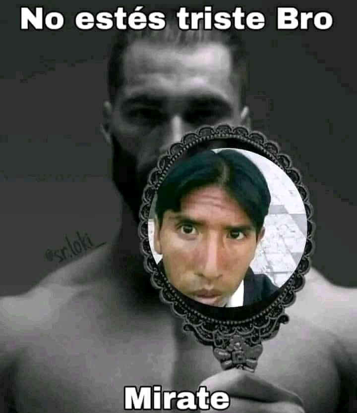 No estés triste bro