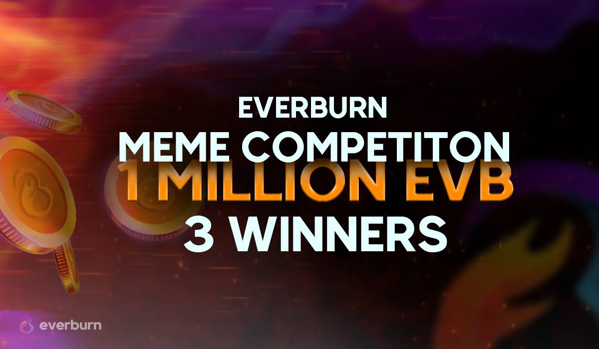 Calling All GFX &amp; Video Artists! 

#EVERBURN #MEME COMPETITION STARTS TODAY!

1M $EVB up for grabs, deadline for submissions is Monday April 25th 8pm EST. 

500k, 300k and 200k for top 3 winners! ($1K+ val)

We want funny, clever, animated, creative, show me what you got #EVBFam!
