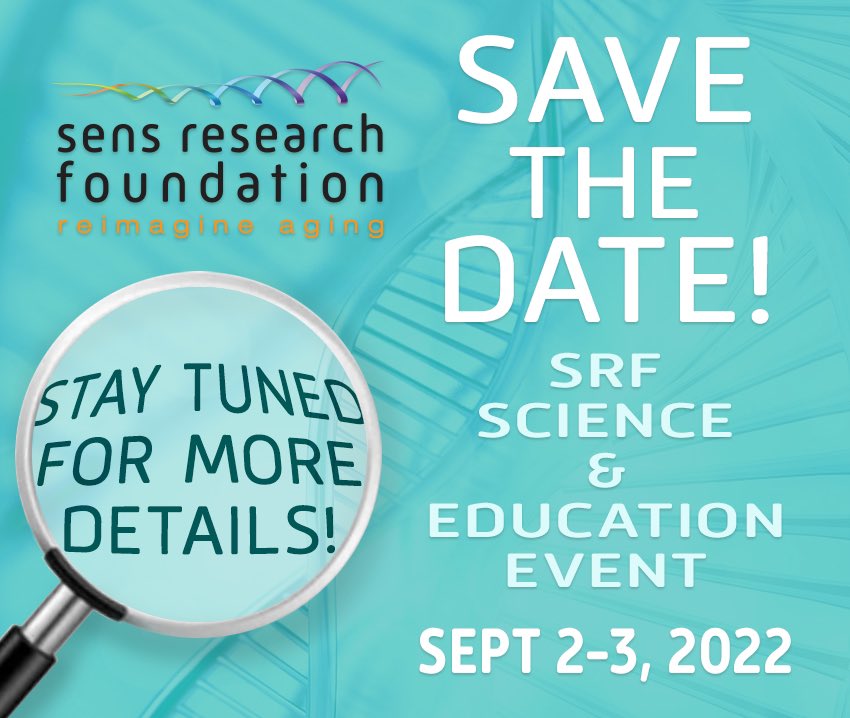 - Save the Date! - SRF is excited to announce our upcoming Science and Education event, to occur September 2nd - 3rd, 2022, 9 am-12 pm Pacific Time. To learn more about SENS, please visit: sens.org