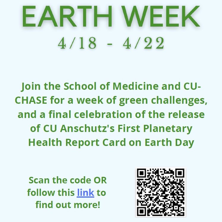 CUCHASE's tweet image. Join @CUMedicalSchool and CU-CHASE for Earth Week, April 18th through April 22nd! We will have a week of green challenges and a celebration on Earth Day for the release of the @CUAnschutz First Planetary Health Report Card! More information in the QR code below 🌎🌿🌊