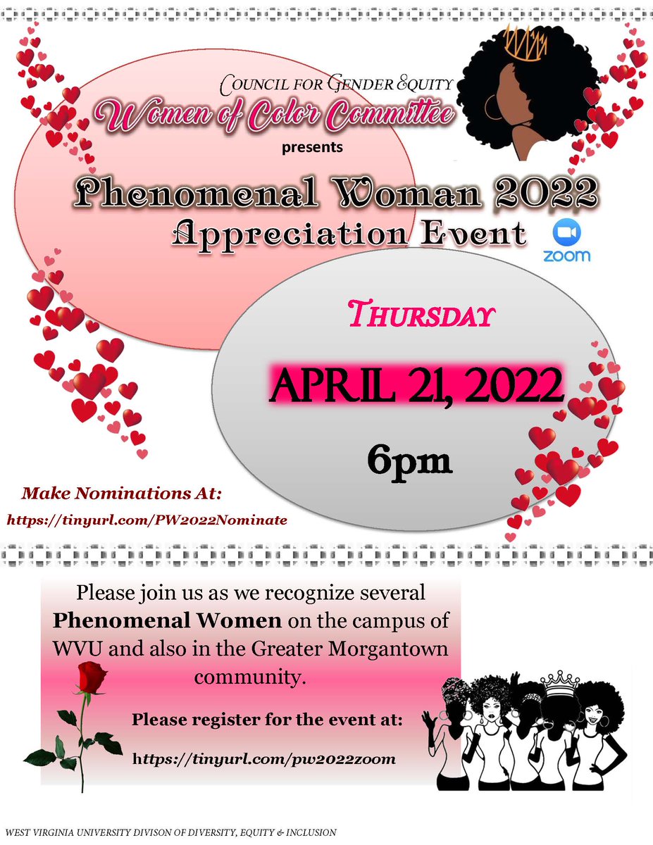 All are welcomed to the 'Phenomenal Woman Event' that will be sponsored by the WVU Council for Gender Equity's Women of Color Committee! 🥰😍🥰😍
April 21, 2022 at 6 PM on Zoom. See you there!