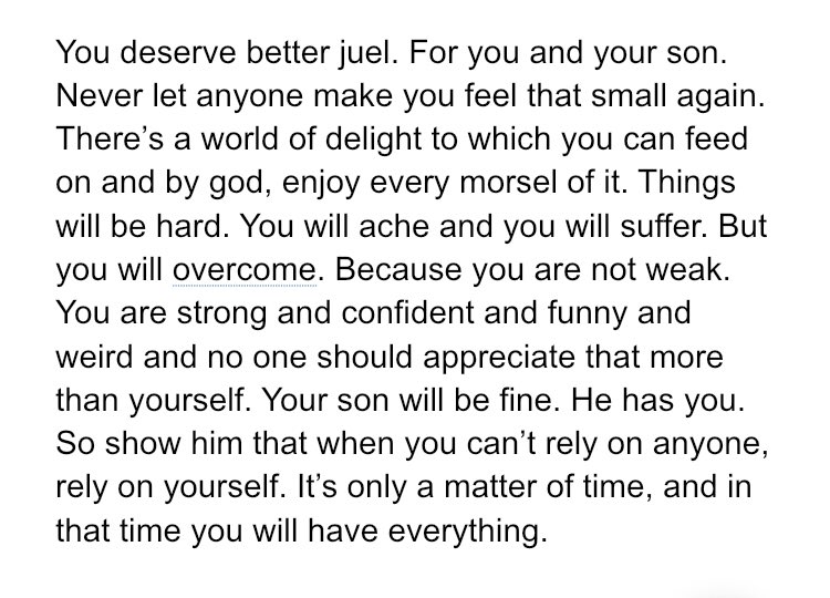 Sometimes I write notes to myself. So that when I feel lost or when the pain becomes so overwhelming, I can look back at this and remember that I’m going to be okay.