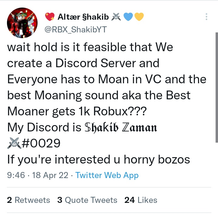 <a href="/RBX_ShakibYT/">💖 Altær §hakib ⚔ 💙💛</a> 's rtds are fake, I've finished my rtd since Friday and I still haven't received my robux, he yet keeps telling me that I'm buried in his dms even though he answers me but doesn't been buy the gp. 
rts appreciated :) 
and he also posts that tweet knowing ROBLOX ...