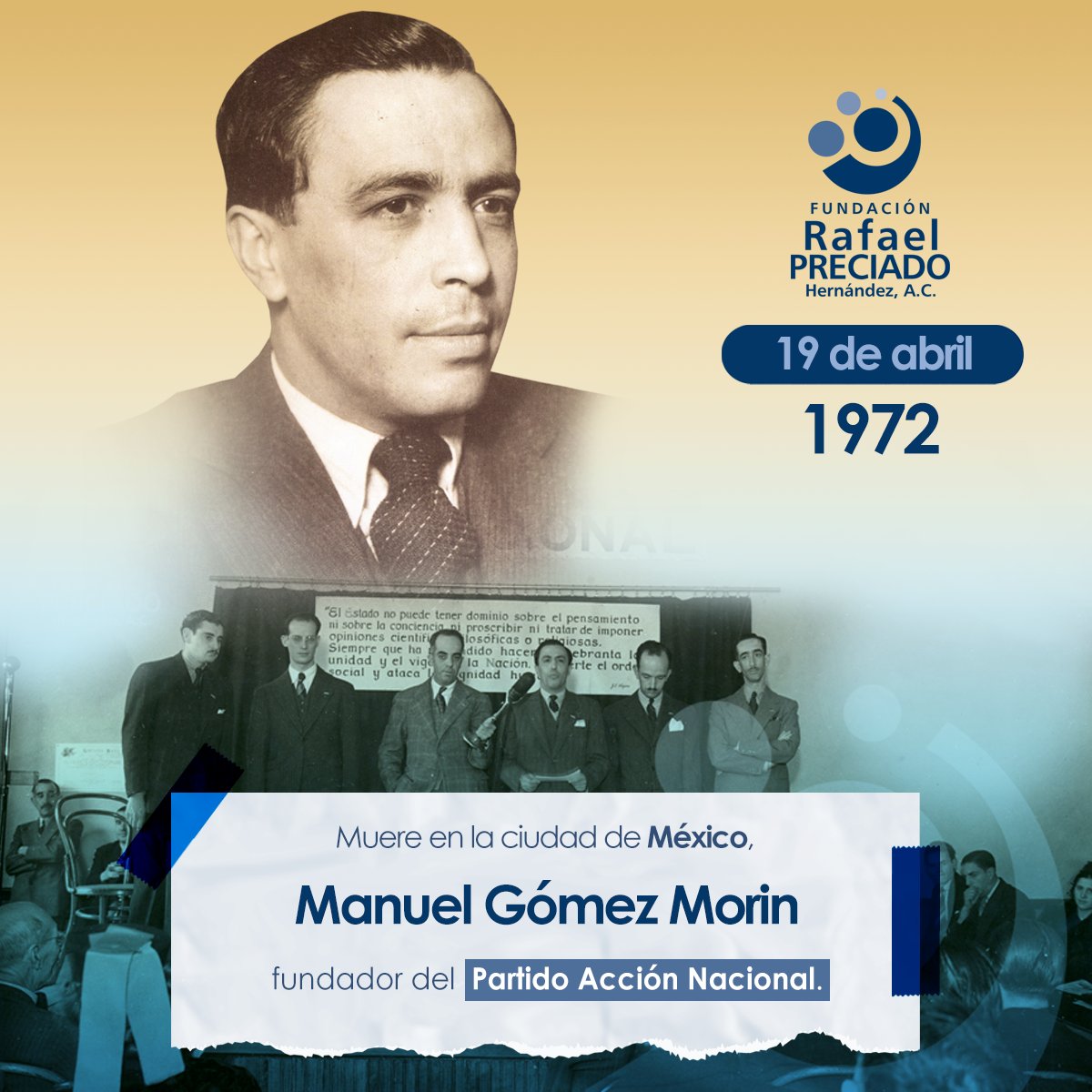 19 de abril de 1972. Muere en la Ciudad de México, Manuel Gómez Morin, fundador del Partido Acción Nacional.