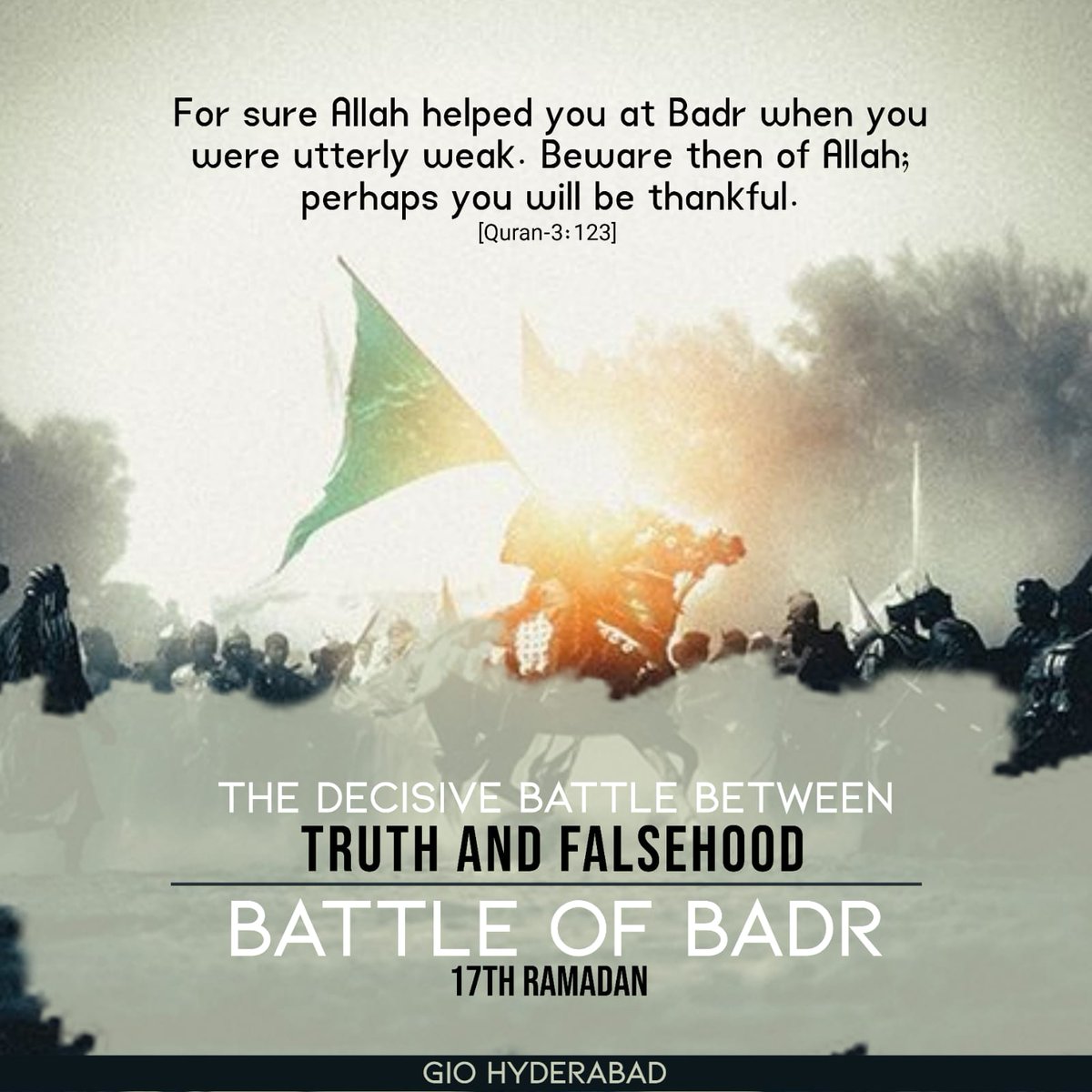 GIOHyderabad's tweet photo. THE DECISIVE BATTLE BETWEEN TRUTH AND FALSEHOOD

For sure Allah helped you at Badr when you were utterly weak. Beware then of Allah; perhaps you will be thankful. [Quran-3: 123]

#17ramadan #Badr 
#Quran #Islam https://t.co/WfJE5qLPYo