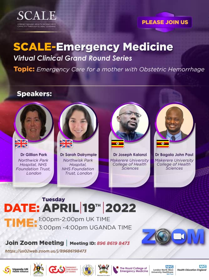 Please join us today for the - SCALE EM VIRTUAL GRAND ROUND SERIES TOPIC: Emergency Care of a Mother with Obstetric Hemorrhage Date: Tuesday 19th April 2022 Time: 1pm UK time/3pm Uganda time Venue: us02web.zoom.us/j/89686198473 Meeting ID: 896 8619 8473