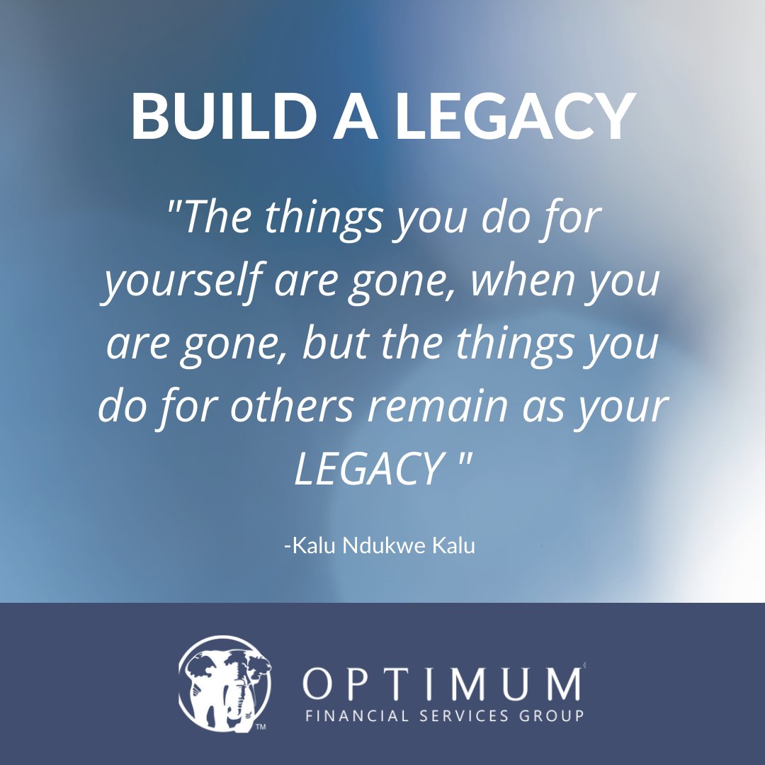 Build a legacy.
