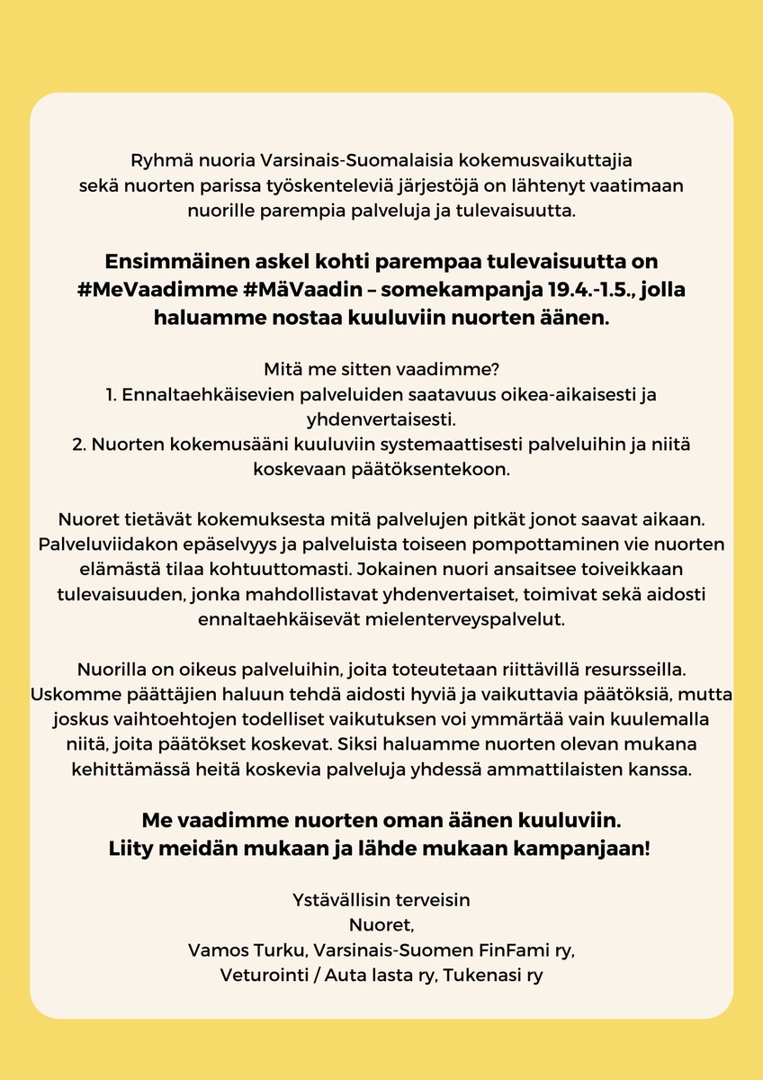 Ryhmä nuoria kokemusvaikuttajia ovat yhdessä järjestöjen kanssa lähteneet vaatimaan itselleen parempia palveluja ja tulevaisuutta! Seuraa kampanjaa ja nuorten ääntä somessa 19.4.-1.5. ja liity mukaamme jakamalla Mitä sinä vaadit nuorille? #MeVaadimme #MäVaadin