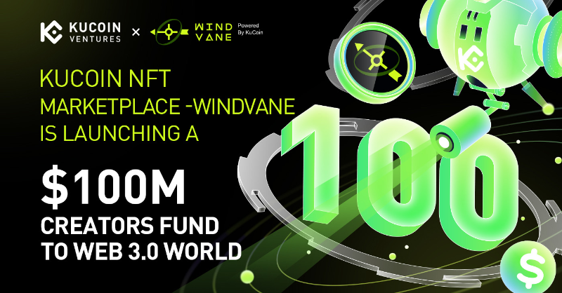 kucoincom's tweet photo. KuCoin #NFT Marketplace - Windvane @kucoinwindvane &amp; KuCoin Ventures @KuCoinVentures Launch a $100 Million Creators Fund to Empower #Web3 Universe