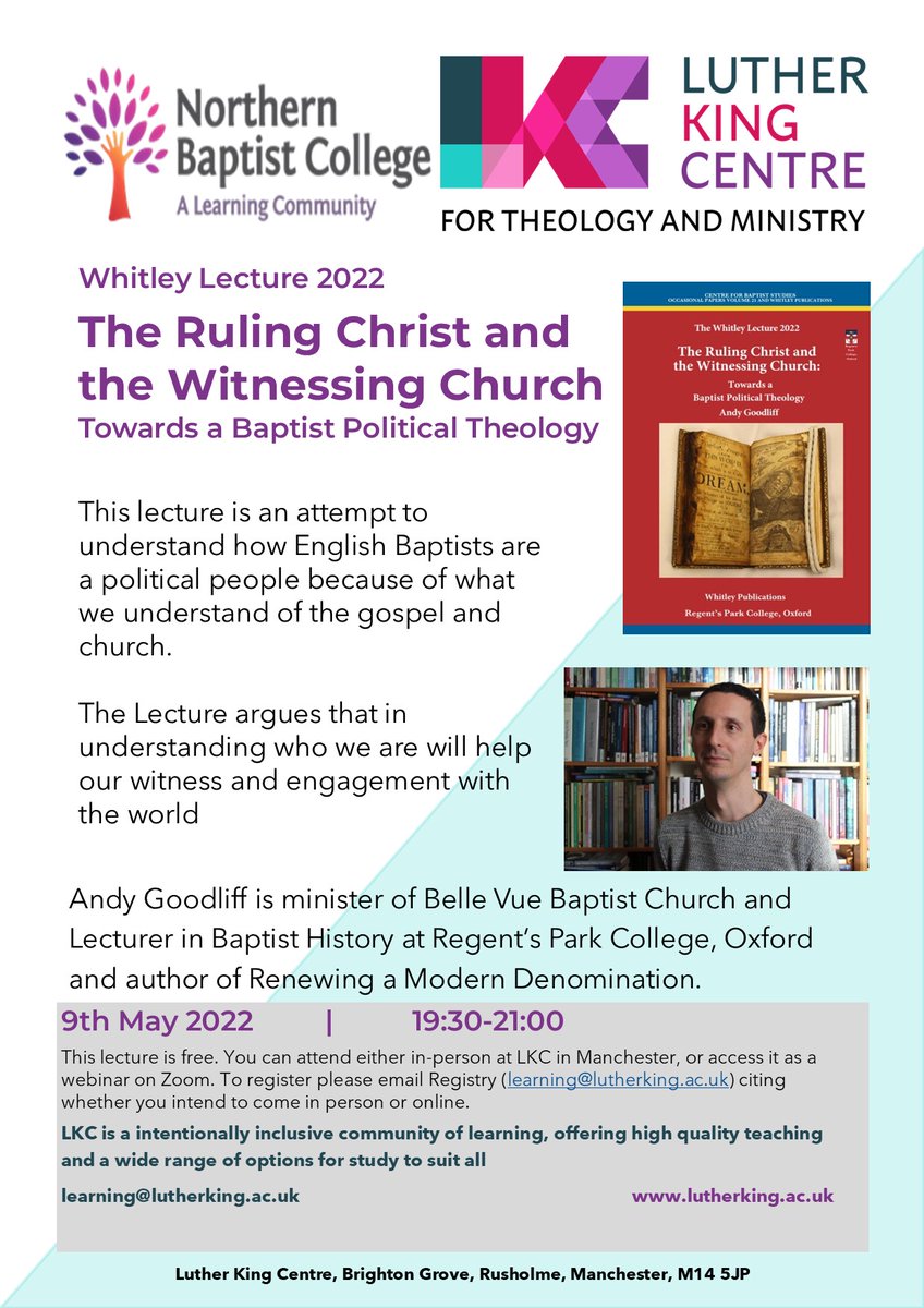 Coming up! 9th May at 7.30pm at Luther King Centre. 
The Whitley Lecture 2022. Andy Goodliff 'The Ruling Christ and the witnessing Church'. See below for further details of how to book. Free Lecture.