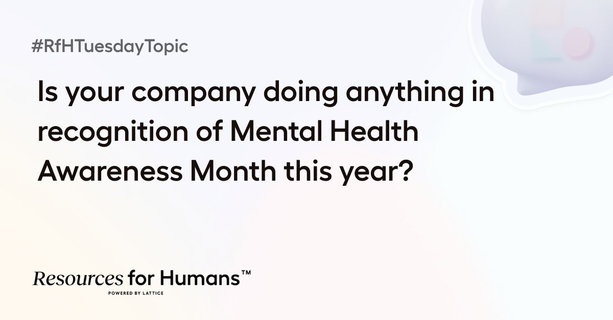 LatticeHQ's tweet photo. The mental, physical, and emotional wellness of your employees can have a big impact on culture. Happy employees = thriving companies!

#RfHTuesdayTopic: Is your company doing anything in recognition of Mental Health Awareness Month this year? https://t.co/XILGlx6bfc