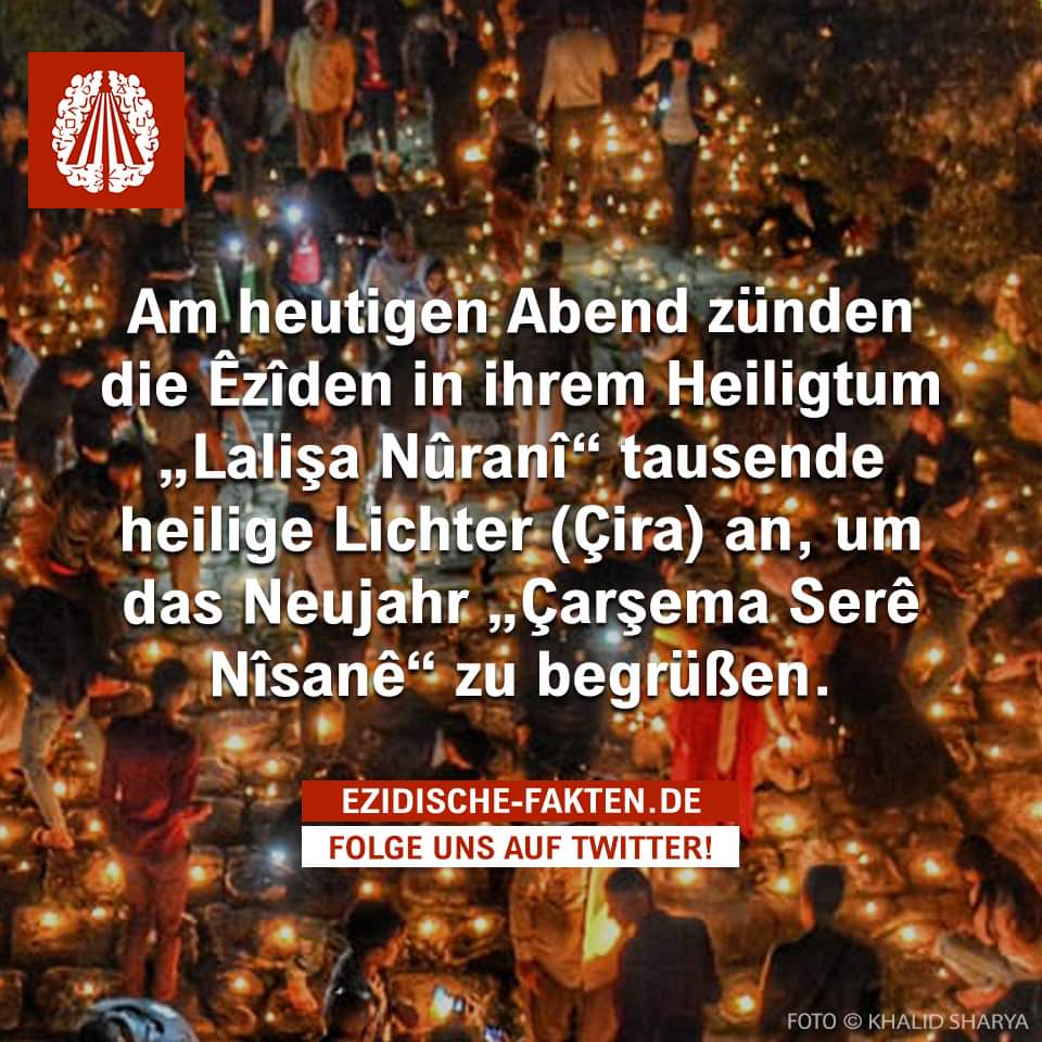 Mehr Fakten auf @ezidischefakten

#Neujahr #ÇarşemaSerêNîsanê #frühlingsfest #lichter #cira #eziden #jesiden #ezidischefakten