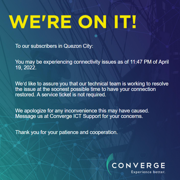ConvergeSupport's tweet photo. To our subscribers in Quezon City:

You may be experiencing connectivity issues as of 11:47 PM of April 19, 2022.

Please message our Twitter account (https://t.co/N3FUGusfQl) for your concerns. https://t.co/PRrWSry9Q8