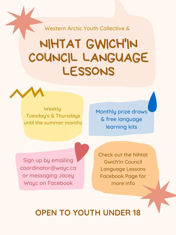 🎉 Gwich'in language classes for youth under 18 are every Tuesday &amp; Thursday from 3:30 p.m. to 5:00 p.m. at the Nihtat Gwich'in Council (side door) 🎉

Please sign up at coordinator@wayc.ca or with Jacey Wayc on Facebook. Mahsi cho :) 

#waycwayc #Gwichin #Inuvik