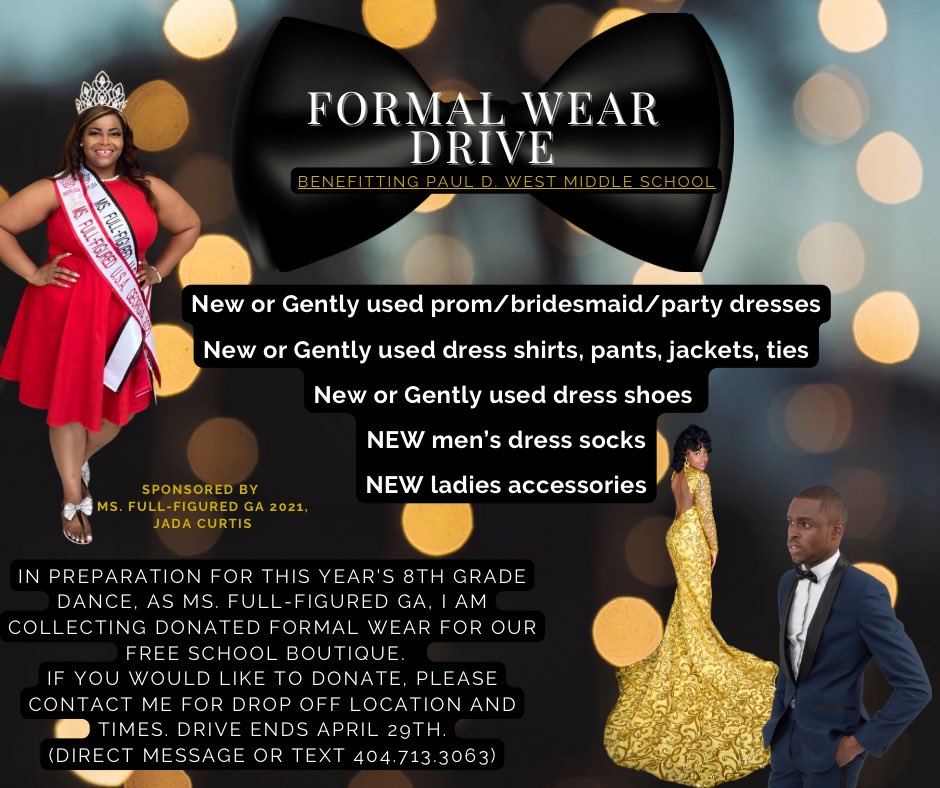 IT'S A PROM DRIVE! Help me make the 8th Grade Prom at Paul D. West Middle School a night to remember! Adult sizes only please. You may mail items to me if you do not live in the metro area. Please share this with anyone you think may have new or gently used items to donate 🙏🏽❤️