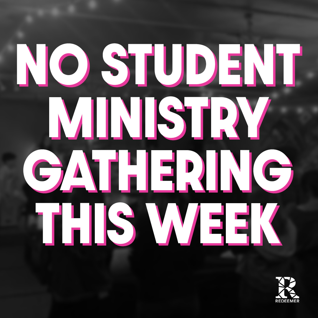 Friendly reminder that there will be no Student Ministry gathering tonight. You can see the calendar of events for Student Ministry on the Redeemer App.