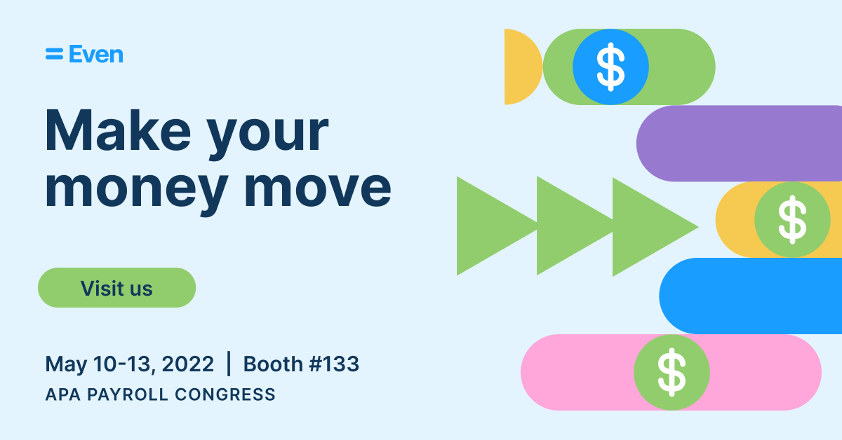 Will you be at <a href="/PayNews/">Pay News</a> #payroll Congress on May 10-13? Book a meeting to learn how Even helps #employers  invest in a more resilient, reliable #workforce. bit.ly/3uVI7bc