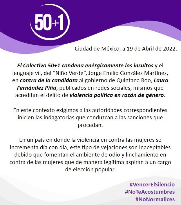 El Colectivo #50más1 condena enérgicamente la violencia política en razón de género ejercida por Jorge Emilio González contra la candidata al Gobierno de #QuintanaRoo <a href="/LauFdzOficial/">Laura Fernández 💫</a>.

Es inaceptable y fomenta ambiente de odio a #mujeres que aspiran a un cargo de elección popular.
