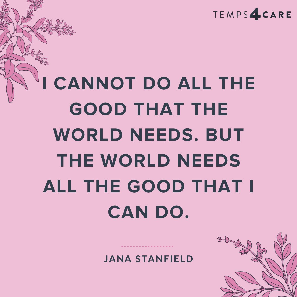 "I cannot do all the good that the world needs. But the world needs all the good that I can do." ✨

- Jana Stanfield

#SocialCare #MotivationalQuote