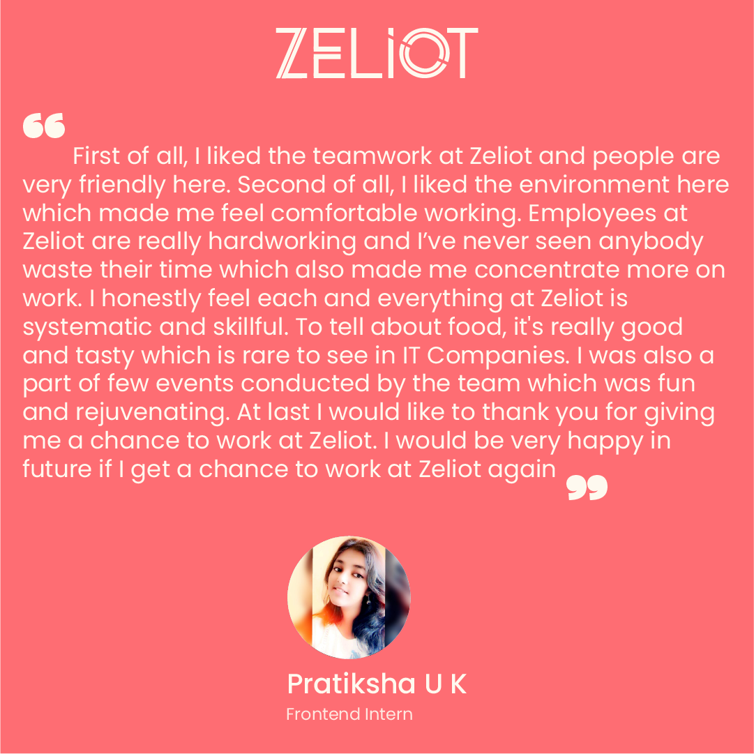 #internshipexperience

Here's what Pratiksha U K, our former frontend development intern has to say about their experience working at 
@RealZeliot
 
#zeliot #internship #ourculture #crew #ourcrew #hiring #intern #experience #devlopment #software #softwaredevelopment #frontend
