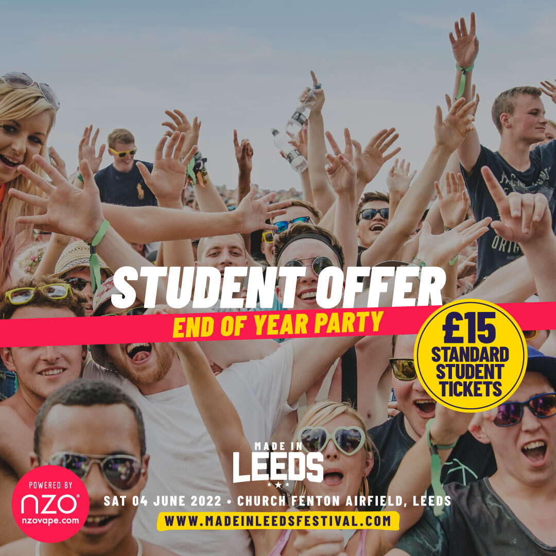 ATTENTION STUDENTS 🧑‍🎓

Made in Leeds have an offer just for you! Ticket prices for only £15 for a limited time only!! Click below to grab yours now!

madeinleedsfestival.com 

Powered by NZO Vapes

#MadeInLeeds