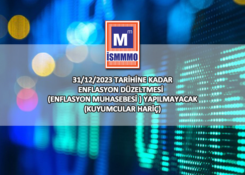 31.12.2023 TARİHİNE KADAR ENFLASYON DÜZELTMESİ (ENFLASYON MUHASEBESİ) YAPILMAYACAK (KUYUMCULAR HARİÇ) ow.ly/Lvza50INfW8
