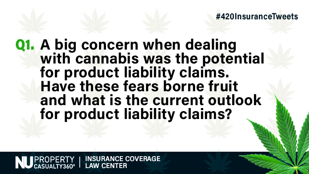 PC_360's tweet photo. Q1. A big concern when dealing with cannabis was the potential for product liability claims. Have these fears borne fruit and what is the current outlook for product liability claims? #420InsuranceTweets https://t.co/NGIi4t0UKK