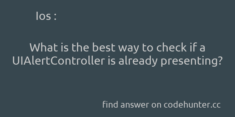 korohub's tweet image. Ios: What is the best way to check if a UIAlertController is already presenting? - #ios - #uialertcontroller  - Answer link : codehunter.cc/a/ios/what-is-…